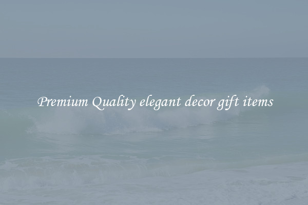 Premium Quality elegant decor gift items