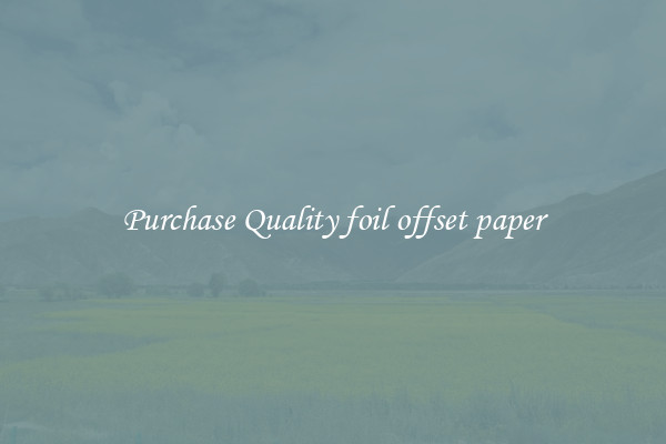 Purchase Quality foil offset paper