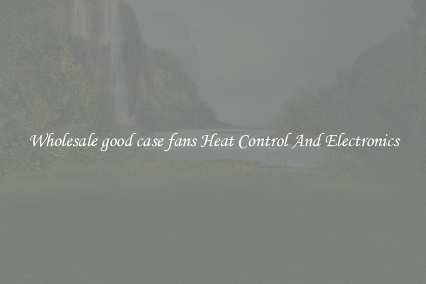 Wholesale good case fans Heat Control And Electronics