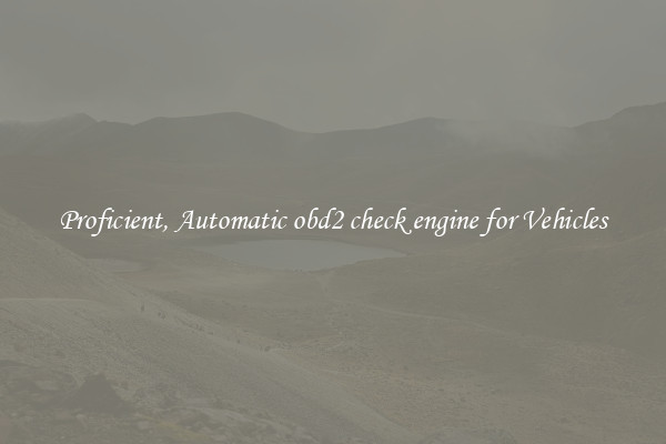 Proficient, Automatic obd2 check engine for Vehicles