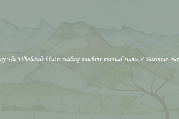 Buy The Wholesale blister sealing machine manual Items A Business Needs