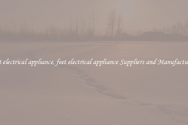 feet electrical appliance, feet electrical appliance Suppliers and Manufacturers
