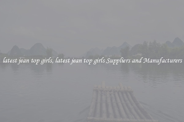latest jean top girls, latest jean top girls Suppliers and Manufacturers