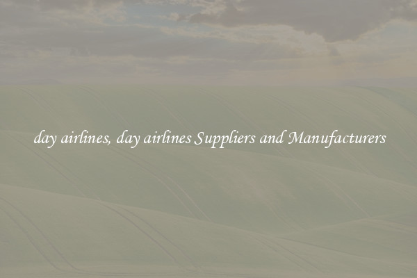 day airlines, day airlines Suppliers and Manufacturers