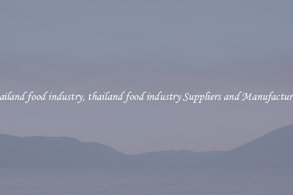 thailand food industry, thailand food industry Suppliers and Manufacturers