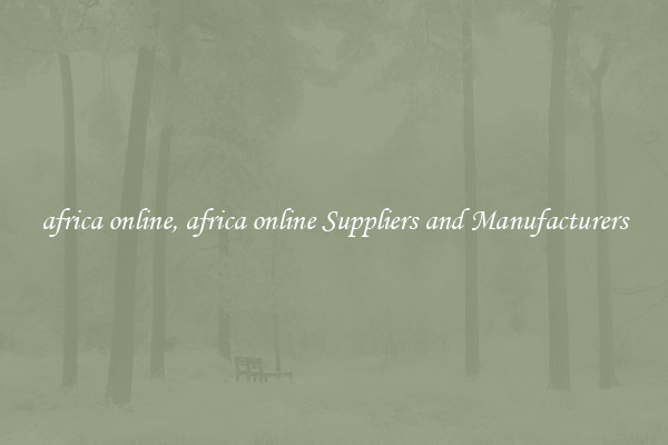 africa online, africa online Suppliers and Manufacturers