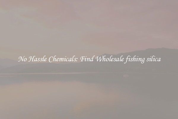 No Hassle Chemicals: Find Wholesale fishing silica
