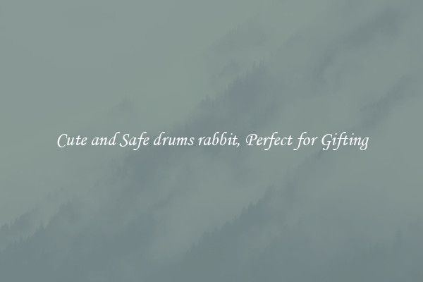 Cute and Safe drums rabbit, Perfect for Gifting