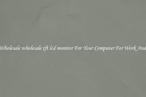 Crisp Wholesale wholesale tft lcd monitor For Your Computer For Work And Home