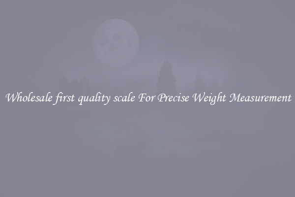 Wholesale first quality scale For Precise Weight Measurement