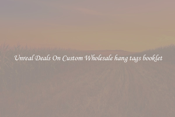 Unreal Deals On Custom Wholesale hang tags booklet
