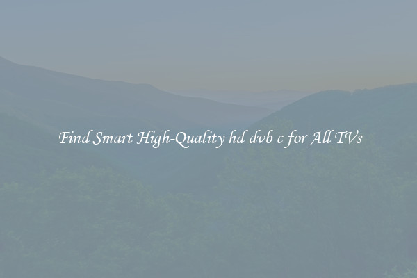 Find Smart High-Quality hd dvb c for All TVs