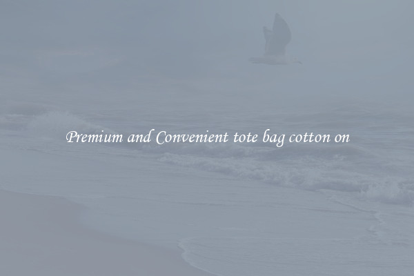 Premium and Convenient tote bag cotton on