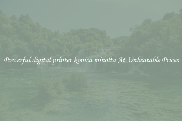 Powerful digital printer konica minolta At Unbeatable Prices