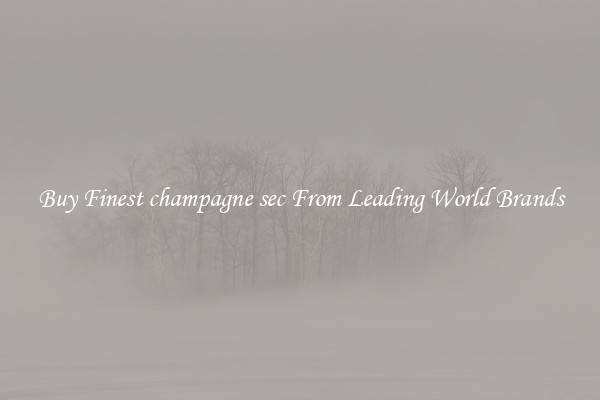 Buy Finest champagne sec From Leading World Brands