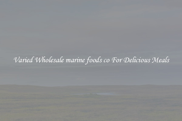  Varied Wholesale marine foods co For Delicious Meals 
