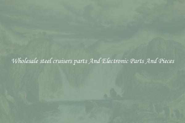 Wholesale steel cruisers parts And Electronic Parts And Pieces