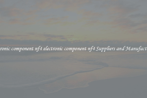 electronic component nf4 electronic component nf4 Suppliers and Manufacturers