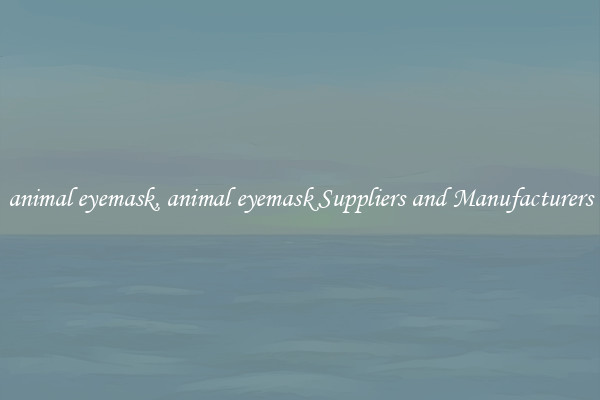 animal eyemask, animal eyemask Suppliers and Manufacturers
