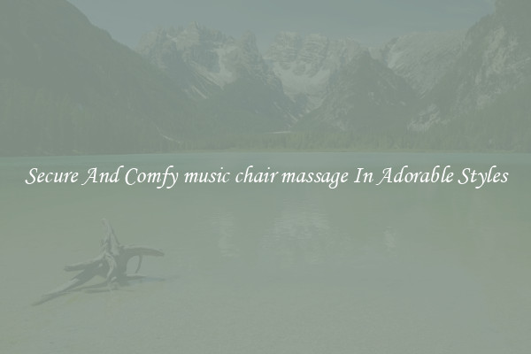 Secure And Comfy music chair massage In Adorable Styles