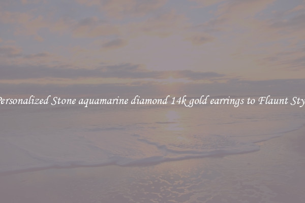 Personalized Stone aquamarine diamond 14k gold earrings to Flaunt Style