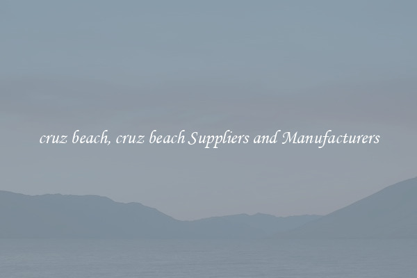 cruz beach, cruz beach Suppliers and Manufacturers