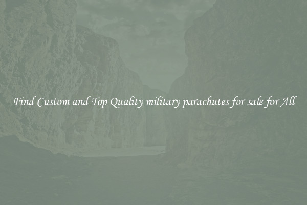 Find Custom and Top Quality military parachutes for sale for All