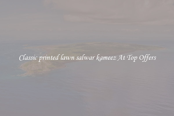 Classic printed lawn salwar kameez At Top Offers