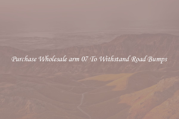 Purchase Wholesale arm 07 To Withstand Road Bumps 
