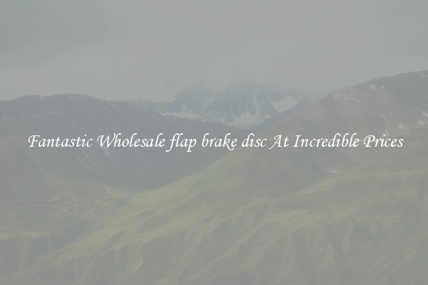 Fantastic Wholesale flap brake disc At Incredible Prices