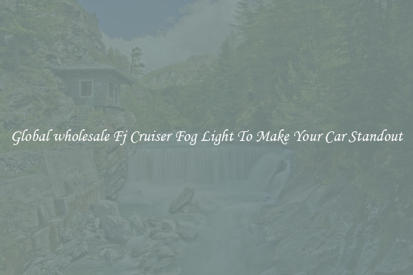 Global wholesale Fj Cruiser Fog Light To Make Your Car Standout
