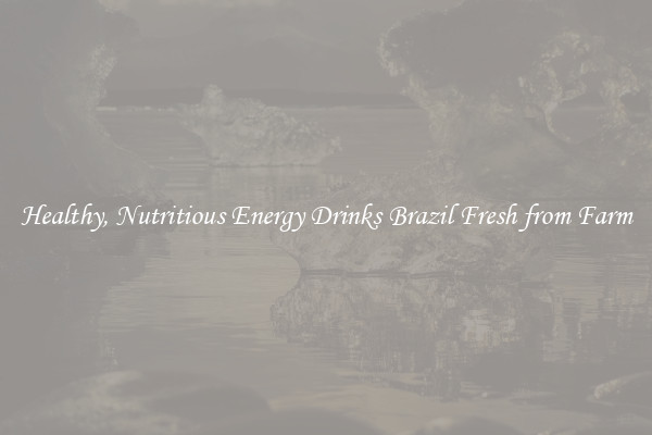 Healthy, Nutritious Energy Drinks Brazil Fresh from Farm