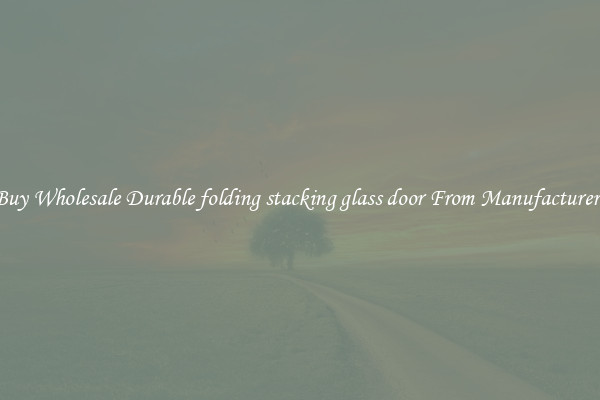 Buy Wholesale Durable folding stacking glass door From Manufacturers