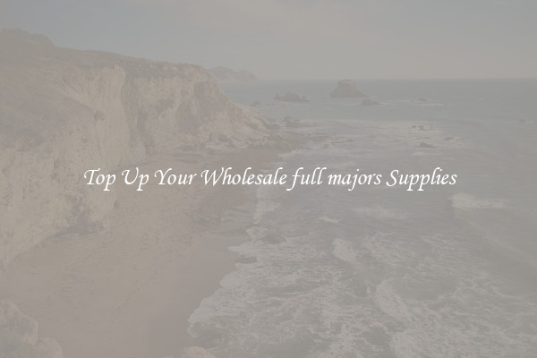 Top Up Your Wholesale full majors Supplies