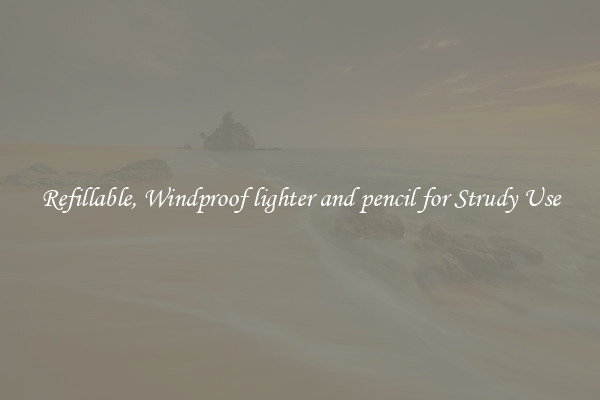 Refillable, Windproof lighter and pencil for Strudy Use